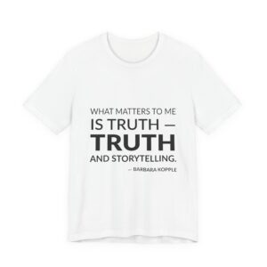 'What matters to me is truth — truth and storytelling.'
