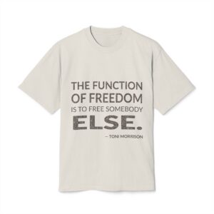 'The function of freedom is to free somebody else.'