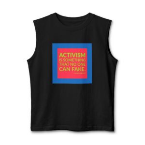 'Activism is something that no one can fake.'